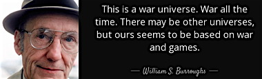 aa-this-is-a-war-universe-war-all-the-time-there-may-be-other-universes-but-ours-seems-william-s-burroughs-133-72-50.jpg