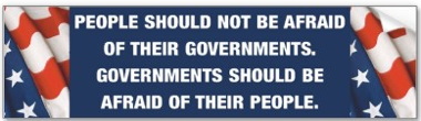 people_should_not_be_afraid_of_their_governments_bumper_sticker-p128195209752501062z74sk_400.jpg